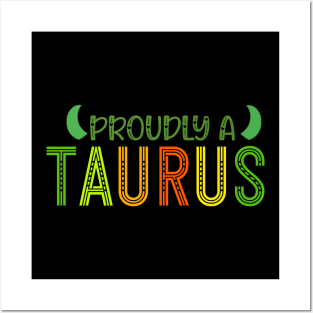 Proudly a Taurus Posters and Art
